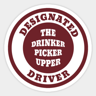 DESIGNATED DRIVER THE DRINKER PICKER UPPER Sticker